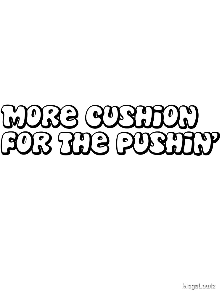 Best of More cushion for the pushin free