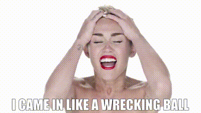 Best of Came in like a wrecking ball gif