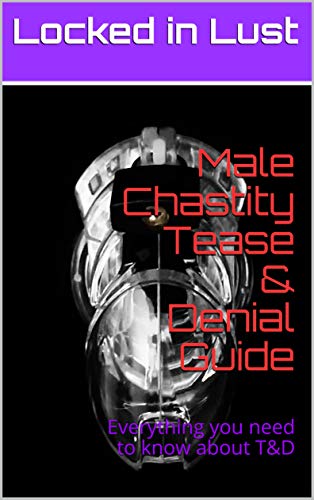 chantelle tilley recommends Male Chastity Tease And Denial
