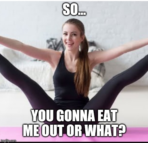 when he eats me out meme