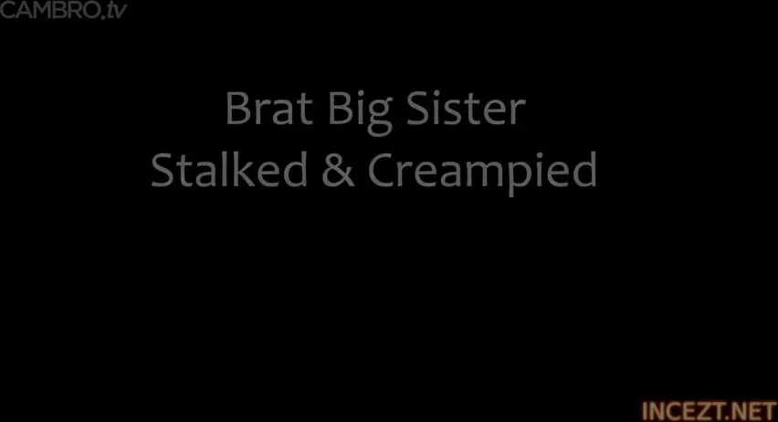 david ferlisi recommends brat sister stalked and creampied pic