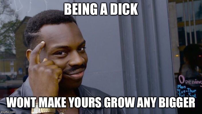 being a dick meme