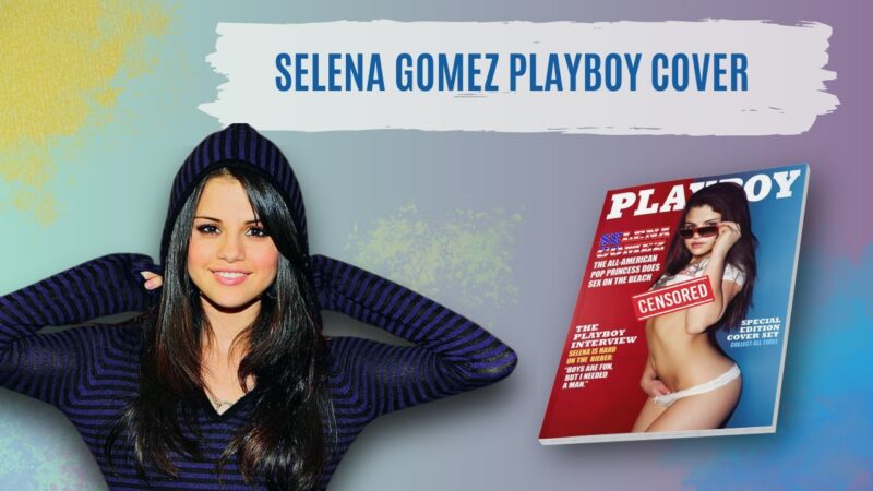 amanda walton share did selena gomez do a playboy shoot photos