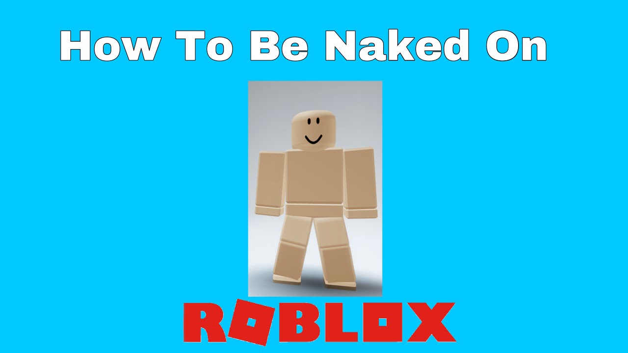 daniel j schwarz recommends how to get naked in roblox pic