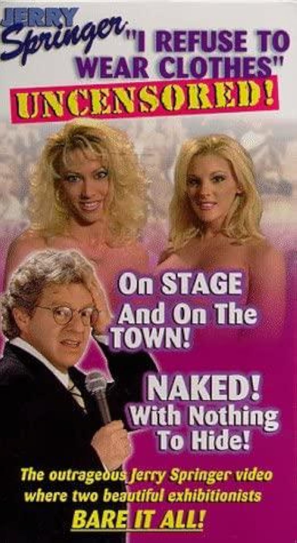 corey zolman recommends Jerry Springer Uncensored Nudity