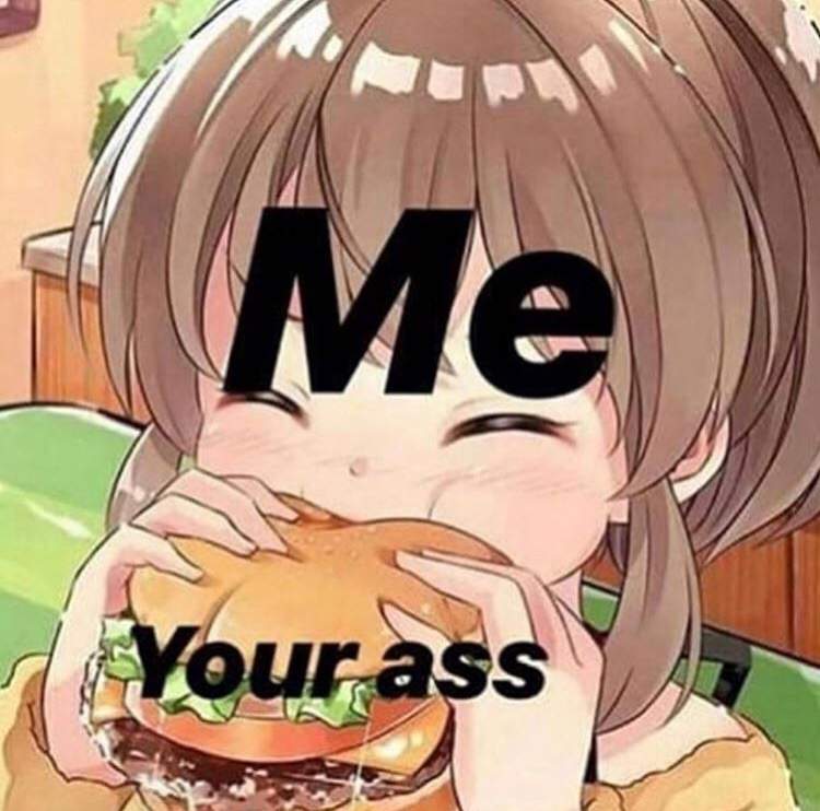 let me eat your ass