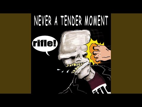 never a tender moment
