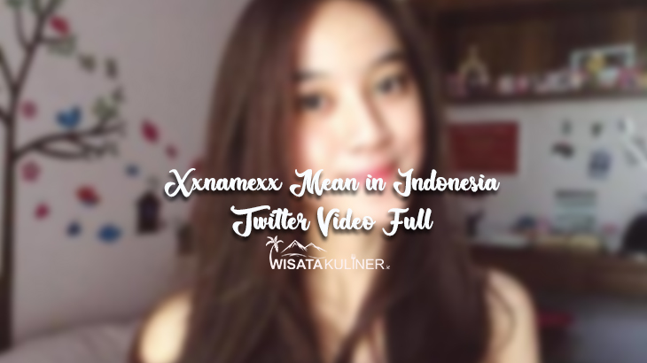 an saja recommends Xxnamexx Mean In Indonesia Twitter Video Download Free